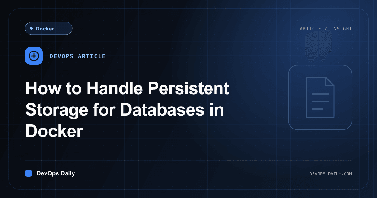 How to Handle Persistent Storage for Databases in Docker