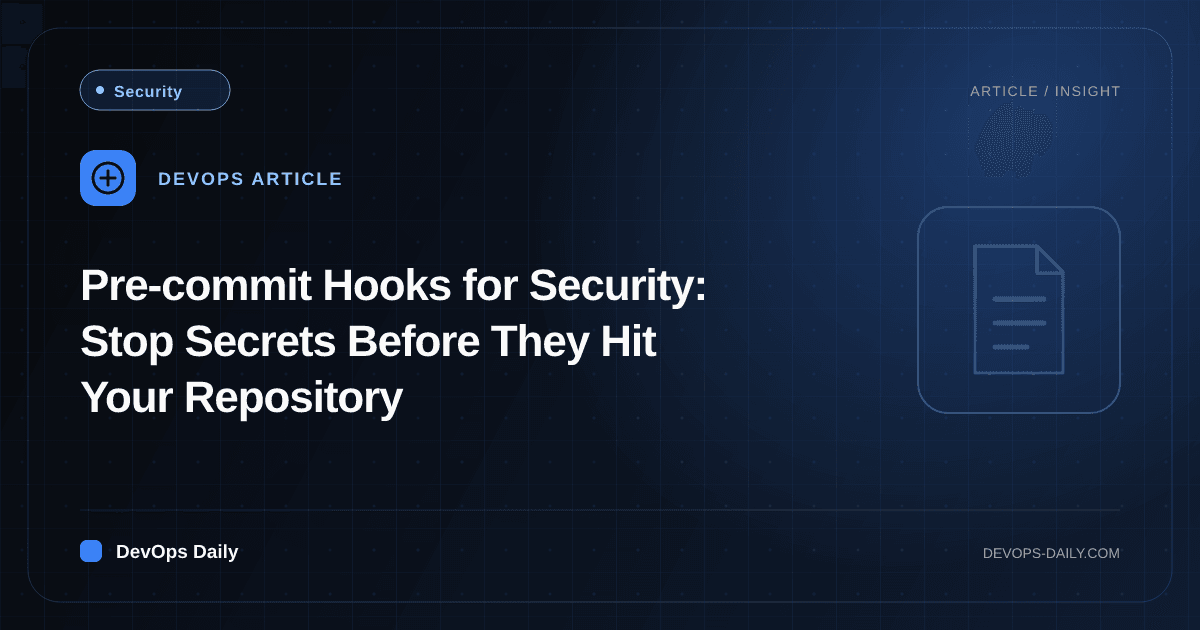 Pre-commit Hooks for Security: Stop Secrets Before They Hit Your Repository