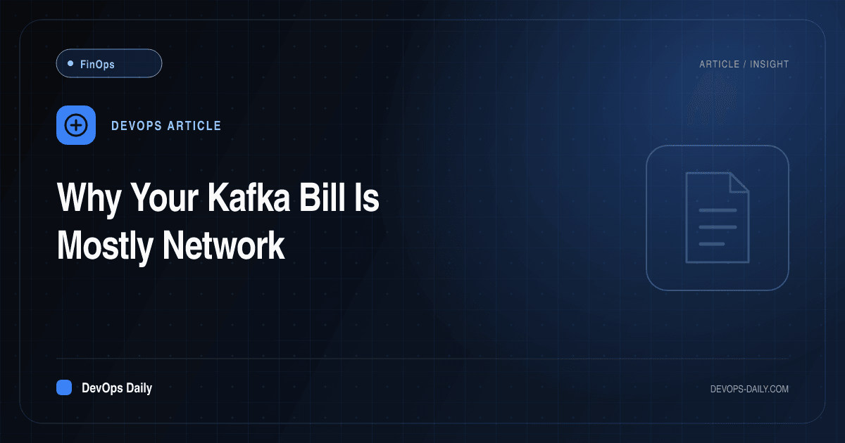 Why Your Kafka Bill Is Mostly Network